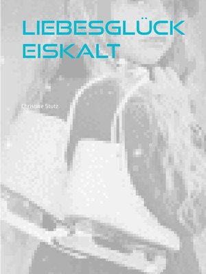 cover image of Liebesglück Eiskalt